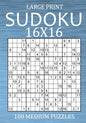Large Print Sudoku 16x16 - 100 Medium Puzzles: Hexadoku Puzzle Book for Adults - Sudoku Variant Game - Paperback