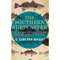 The Southern Surfcaster: Saltwater Strategies for the Carolina Beaches & Beyond - Hardcover
