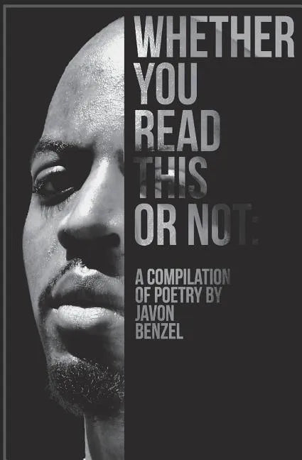Whether You Read This Or Not: A Compilation of Poetry By Javon Benzel - Paperback