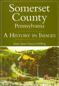 Somerset County, Pennsylvania:: A History in Images - Paperback