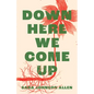 Down Here We Come Up - Paperback