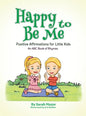 Happy to Be Me: Positive Affirmations for Little Kids - Hardcover