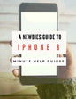 A Newbies Guide to iPhone 8: The Unofficial Handbook to iPhone and iOS 10 (Includes iPhone 5, 5s, 5c, iPhone 6, 6 Plus, 6s, 6s Plus, iPhone SE, iPh - Paperback
