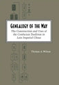 Genealogy of the Way: The Construction and Uses of the Confucian Tradition in Late Imperial China - Hardcover