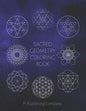 Sacred Geometry Coloring Book: 50 Coloring Pages To Enjoy For Relaxation - Fun Gift For Stress Relief - Paperback
