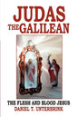 Judas the Galilean: The flesh and blood Jesus - Paperback