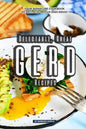 Delectable, Great GERD Recipes: Your Signature Cookbook of Anti Acid Reflux Dish Ideas! - Paperback
