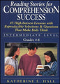 Reading Stories for Comprehension Success: Intermediate Level; Grades 4-6: 45 High-Interest Lessons with Reproducible Selections & Questions That Make - Paperback