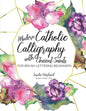 Modern Catholic Calligraphy With Ancient Saints: For Brush Lettering Beginners - Paperback