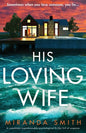 His Loving Wife: A completely unputdownable psychological thriller full of suspense - Paperback