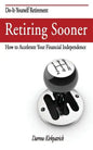 Retiring Sooner: How to Accelerate Your Financial Independence - Paperback