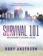 Survival 101 Beginner's Guide 2020: The Complete Guide To Urban And Wilderness Survival - Paperback