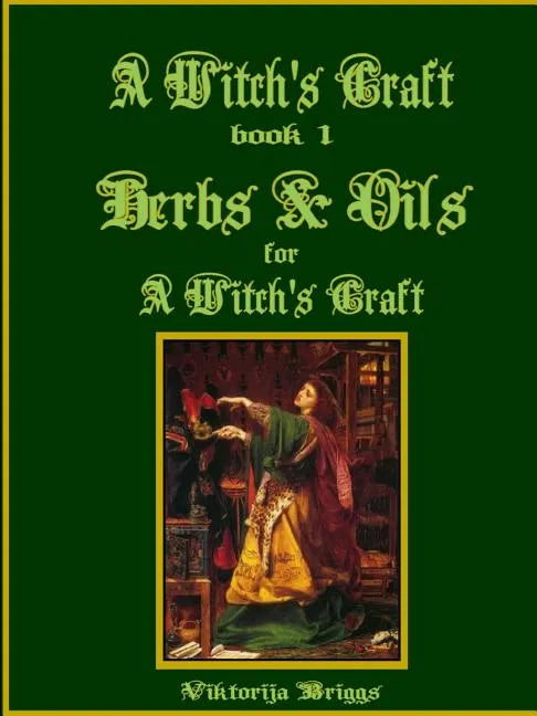 A Witch's Craft, Book 1: Herbs & Oils for A Witch's Craft - Paperback