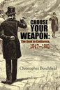 Choose Your Weapon: The Duel in California, 1847-1861 - Paperback