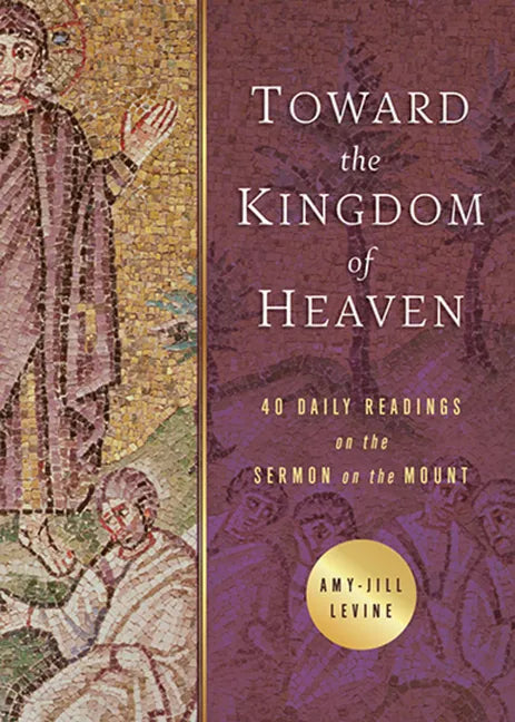 Toward the Kingdom of Heaven: 40 Daily Readings on the Sermon on the Mount - Paperback