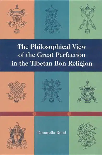 The Philosophical View of the Great Perfection in the Tibetan Bon Religion - Paperback