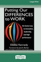 Putting Our Differences to Work: The Fastest Way to Innovation, Leadership, and High Performance (16pt Large Print Edition) - Paperback