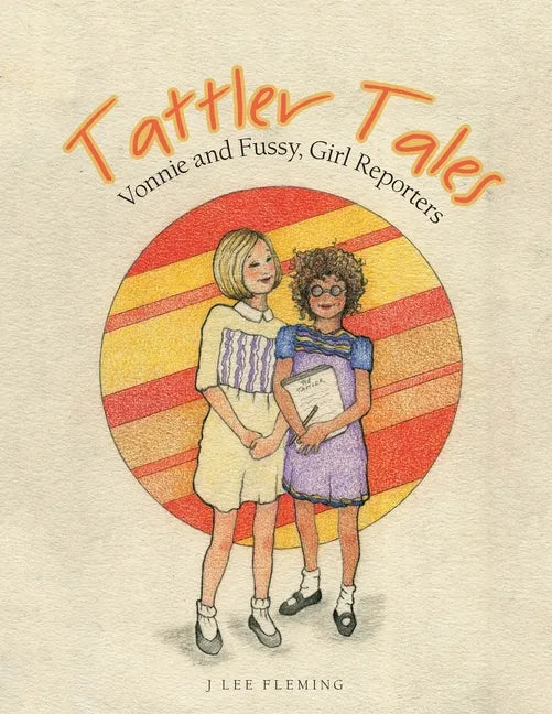 Tattler Tales: Vonnie and Fussy, Girl Reporters - Paperback