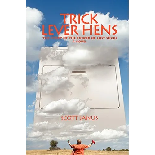 Trick Lever Hens: The Story of the Finder of Lost Socks - Paperback