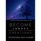 Become Legacy Creations: Motivational Goal Planner - Paperback