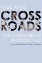 Music at the Crossroads: Lives & Legacies of Baltimore Jazz - Paperback