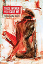 These Women You Gave Me - Paperback