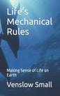 Life's Mechanical Rules: Making Sense of Life on Earth - Paperback