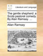 The Gentle Shepherd: A Scots Pastoral Comedy. by Alan Ramsay. ... - Paperback