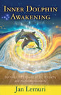 Inner Dolphin Awakening: Opening Time Capsules of Joy, Telepathy and Multidimensionality - Paperback