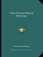 Finno-Tartarian Magical Mythology - Paperback