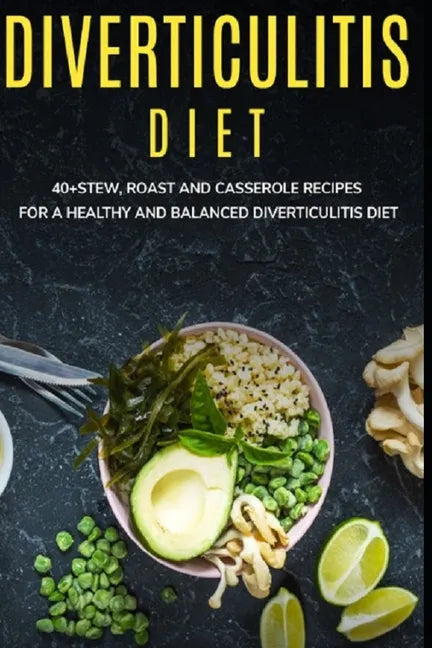 Diverticulitis Diet: 40+Stew, Roast and Casserole recipes for a healthy and balanced Diverticulitis diet - Paperback