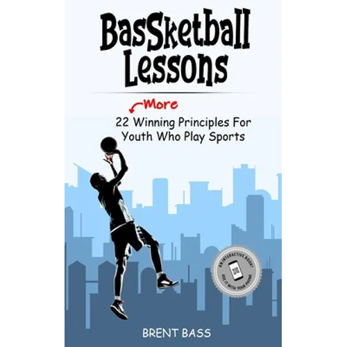 BASSketball Lessons: 22 MORE Winning Principles For Youth Who Play Sports - Paperback