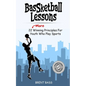 BASSketball Lessons: 22 MORE Winning Principles For Youth Who Play Sports - Paperback