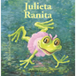 Julieta Ranita = Juliet Little Frog - Hardcover