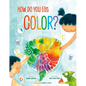 How Do You Eat Color? - Hardcover