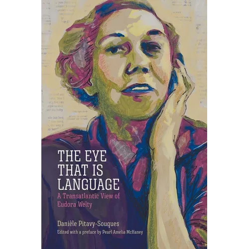 The Eye That Is Language: A Transatlantic View of Eudora Welty - Paperback