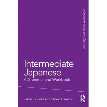 Intermediate Japanese: A Grammar and Workbook - Paperback