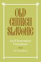 Old Church Slavonic: An Elementary Grammar - Paperback