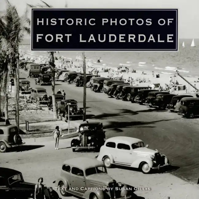 Historic Photos of Fort Lauderdale - Hardcover