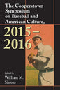 The Cooperstown Symposium on Baseball and American Culture, 2015-2016 - Paperback