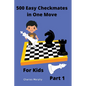 500 Easy Checkmates in One Move for Kids, Part 1 - Paperback