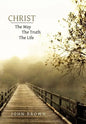 Christ: The Way, the Truth, and the Life - Hardcover