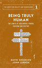 Being Truly Human: The Limits of our Worth, Power, Freedom and Destiny - Hardcover
