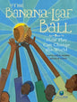 The Banana-Leaf Ball: How Play Can Change the World - Hardcover