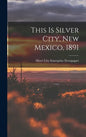 This is Silver City, New Mexico, 1891 - Hardcover