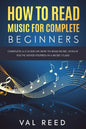How to Read Music for Complete Beginners: Complete A-Z Guide on How to Read Music, Even If You've Never Stepped In A Music Class - Paperback