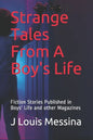 Strange Tales From A Boy's Life: Fiction Stories Published in Boys' Life Magazine - Paperback