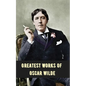 Greatest Works of Oscar Wilde (Deluxe Hardbound Edition) - Paperback