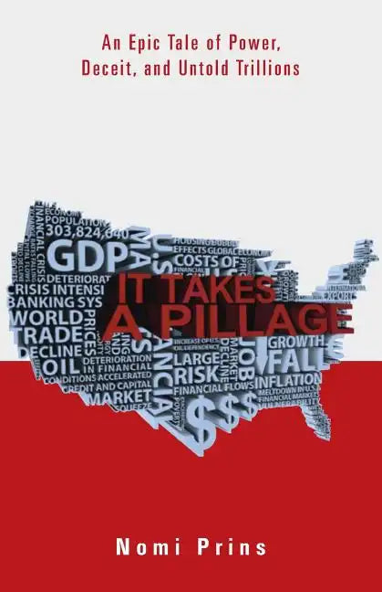 It Takes a Pillage: An Epic Tale of Power, Deceit, and Untold Trillions - Paperback