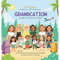 Grandcation (A Journey of Adventure and Kindness) - Hardcover